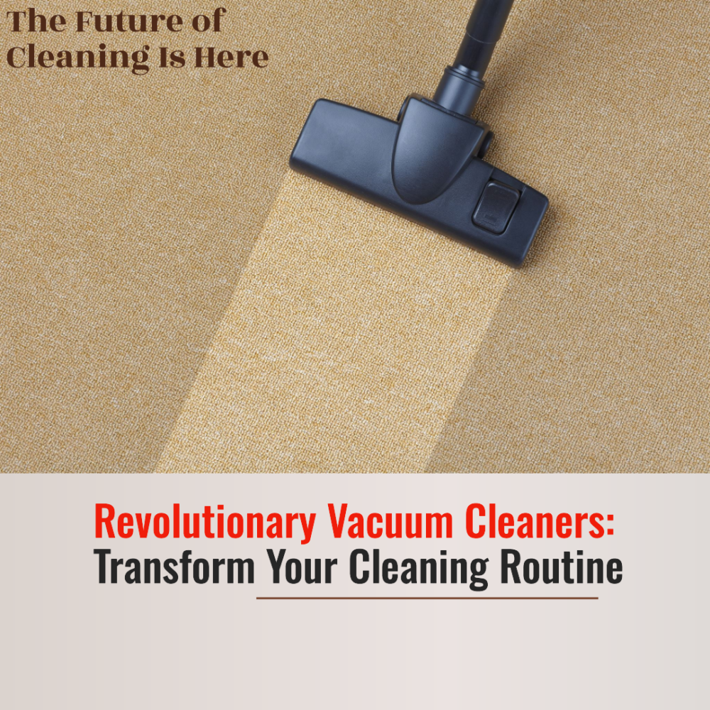 Revolutionary Vacuum Cleaners