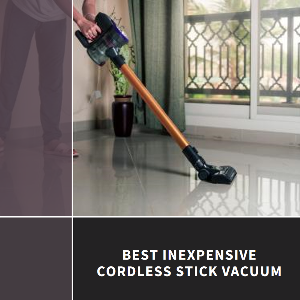 Best Inexpensive Cordless Stick Vacuum