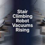 Stair Climbing Robot Vacuums