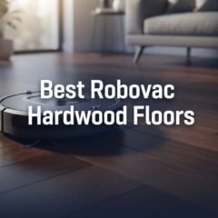 Best Robot Vacuum Cleaner for Hardwood Floors