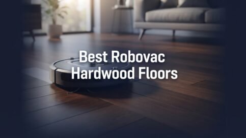 Best Robot Vacuum Cleaner for Hardwood Floors